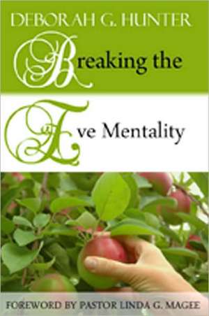 Breaking the Eve Mentality de DEBORAH G. HUNTER