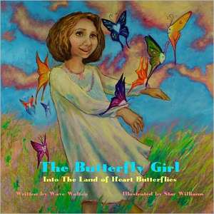 The Butterfly Girl: Into the Land of Heart Butterflies de MR Wave Walton