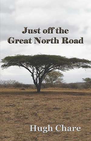 Just Off the Great North Road: A Crime Thriller de Hugh Chare