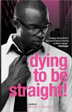 Dying to Be Straight!: A Crime Thriller de Michael D. Beckford