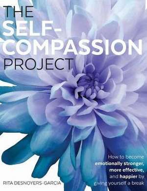 The Self-Compassion Project de Rita Desnoyers-Garcia