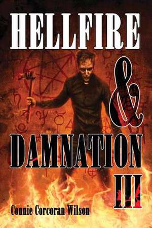 Hellfire & Damnation III de Wilson, Connie Corcoran