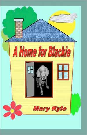 A Home for Blackie: (Color Gift Edition) de Mary Kyle