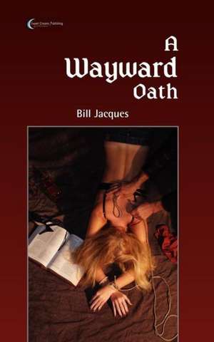 A Wayward Oath de Bill Jacques