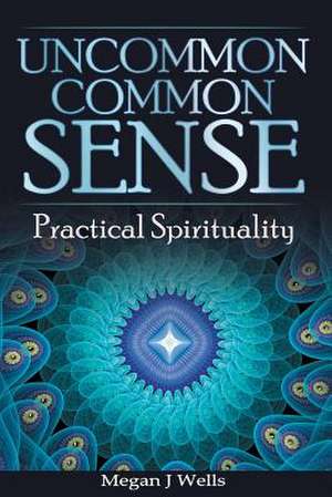 Uncommon Common Sense de Megan J. Wells