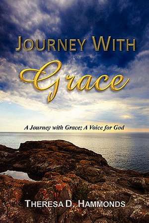 Journey with Grace de Theresa D. Hammonds