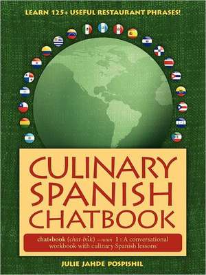 Culinary Spanish Chatbook de Julie Jahde Pospishil