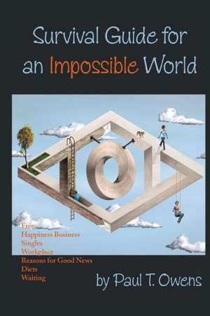 Survival Guide for an Impossible World de Paul T. Owens