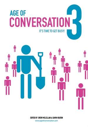 Age of Conversation 3: It's Time to Get Busy! de Drew McLellan