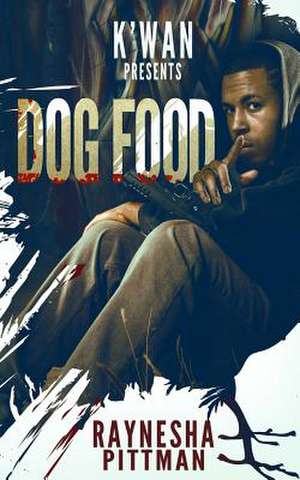 Dog Food: Poems in Order as They Were Written de Raynesha Pittman