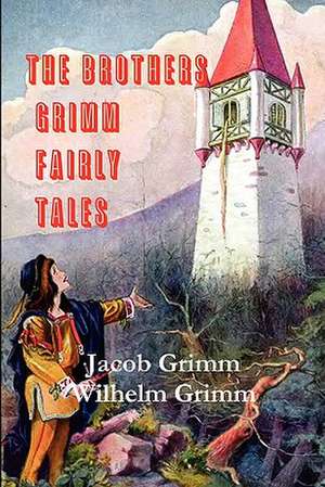 The Brothers Grimm Fairy Tales de Jacob Ludwig Carl Grimm