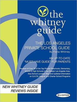 The Whitney Guide -Los Angeles Private School Guide 8th Edition de Fiona Whitney