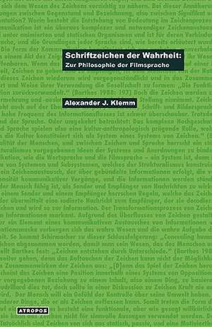 Schriftzeichen Der Wahrheit: Zur Philosophie Der Filmsprache de Alexander J. Klemm