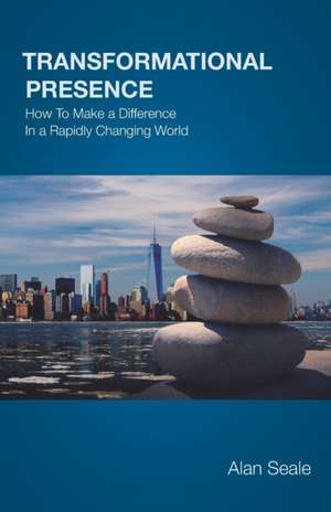 Transformational Presence de Alan Seale