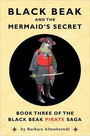 Black Beak and the Mermaid's Secret de Barbara Altenberndt