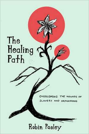 The Healing Path de Robin Pasley