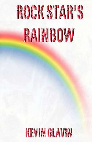 Rock Star's Rainbow de Kevin Glavin