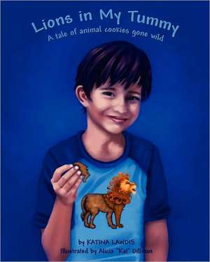 Lions in My Tummy ~ a Tale of Animal Cookies Gone Wild de Katina Lawdis