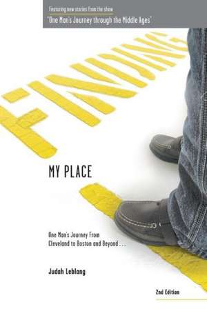 Finding My Place: One Man's Journey from Cleveland to Boston and Beyond 2nd Edition de Judah B. Leblang