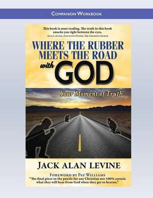 Where the Rubber Meets the Road with God de Jack Alan Levine