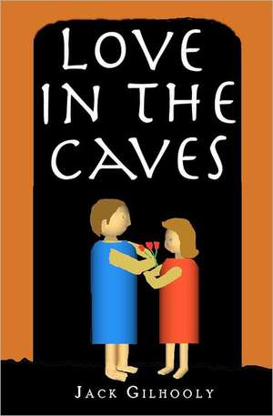 Love in the Caves: You Won't Even Know You're on a Diet! de Jack Gilhooly