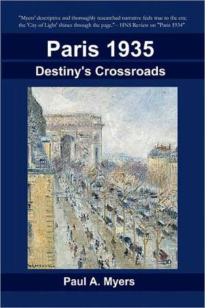 Paris 1935: Destiny's Crossroads de Paul A. Myers