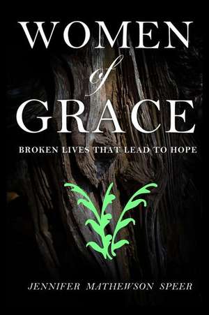 Women of Grace de Jennifer Mathewson Speer