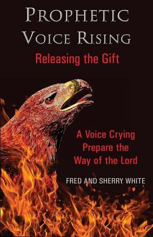 Prophetic Voice Rising de Fred C. White