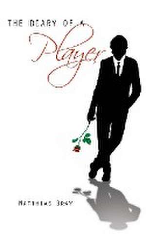 The Diary of a Player de Matthias Bray