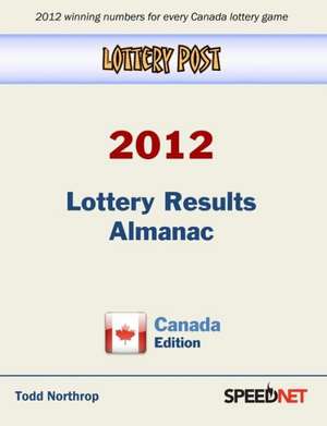 Lottery Post 2012 Lottery Results Almanac, Canada Edition: An Inspirational Guide to Needlework, Cooking, Sewing, Fashion, and Fun de Todd Northrop