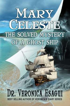 Mary Celeste- The Solved Mystery of a Ghost Ship de Esagui