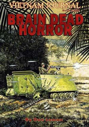 Vietnam Journal Book Eight: Brain Dead Horror de Don Lomax