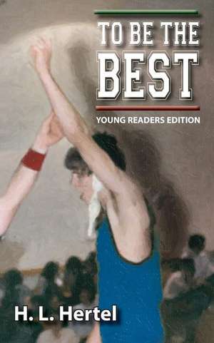 To Be the Best - Young Readers Edition de H. L. Hertel