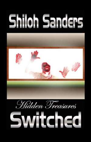 Hidden Treasures: Switched de Shiloh Sanders