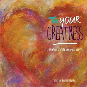 To Your Greatness de Howard Glasser