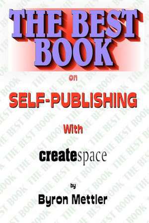 Self-Publishing with Createspace de Byron Mettler