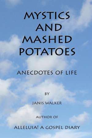 Mystics and Mashed potatoes de Janis Walker