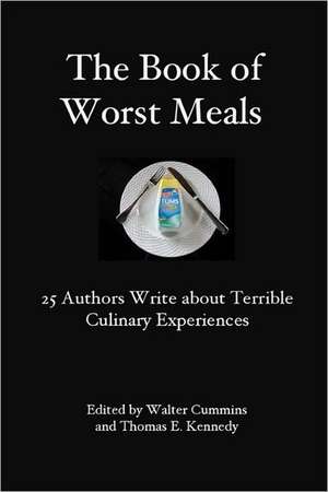 The Book of Worst Meals: 25 Authors Write about Terrible Culinary Experiences de 25 Authors