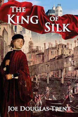 The King of Silk de Joe Douglas Trent