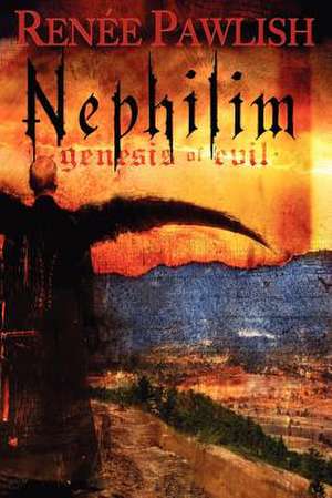 Nephilim Genesis of Evil: A Blueprint for Physical Practices de Ren E. Pawlish