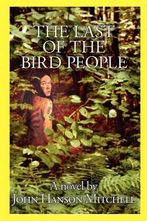 The Last of the Bird People de John Hanson Mitchell