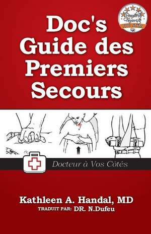 Doc's Guide Des Premiers Secours: How to Publish Your Book as an E-Book on the Amazon Kindle and in Print with Createspace de Kathleen A. Handal MD