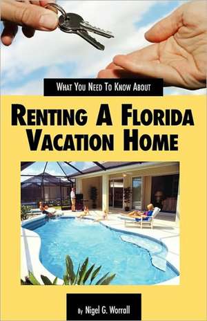 What You Need to Know about Renting a Florida Vacation Home de Nigel G. Worrall