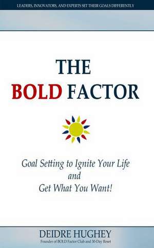 The Bold Factor: The Must Read Guide for Women of Childhood Abuse and Trauma de Deidre Hughey