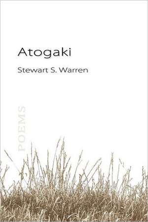 Atogaki: Poems de Stewart S. Warren