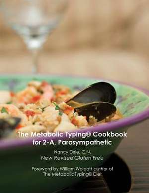 The Metabolic Typing Cookbook for 2-A, Parasympathetic de Nancy Dale