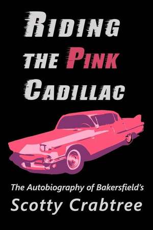 Riding the Pink Cadillac de Scotty Crabtree