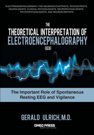 The Theoretical Interpretation of Electroencephalography (Eeg): The Important Role of Spontaneous Resting Eeg and Vigilance de Gerald Ulrich