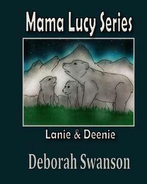 Mama Lucy Series: Lanie and Deene de Deborah E. Swanson