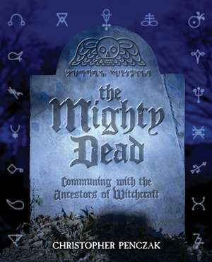 The Mighty Dead de Christopher Penczak